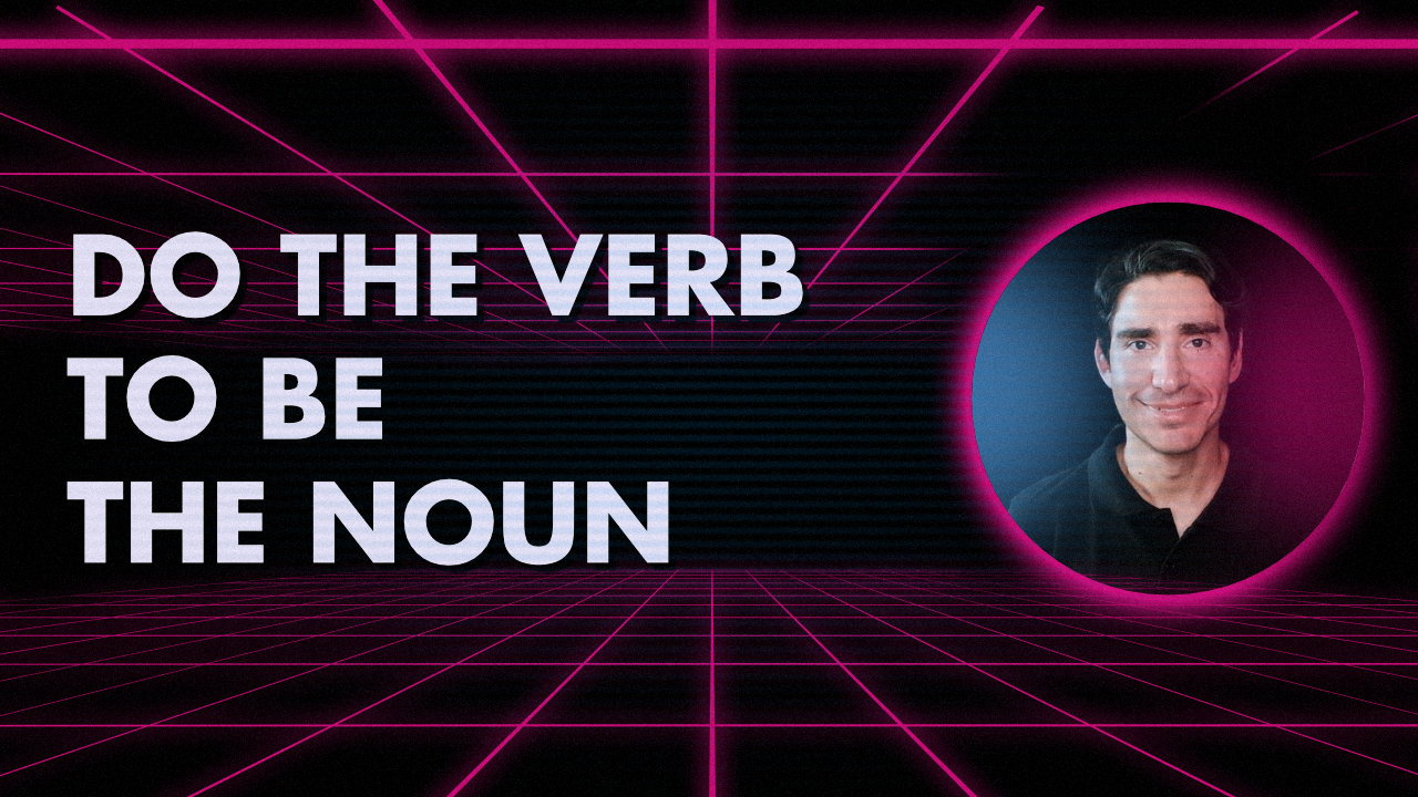 Do the verb to be the noun