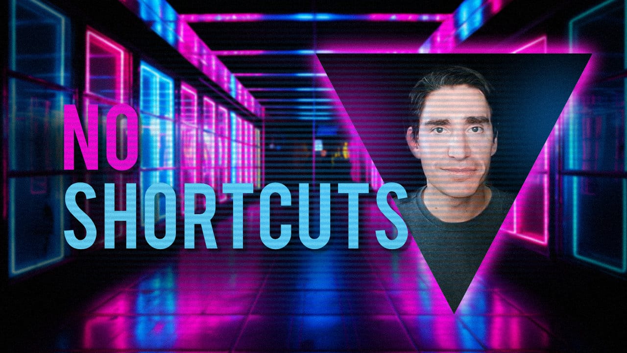 Stop looking for shortcuts