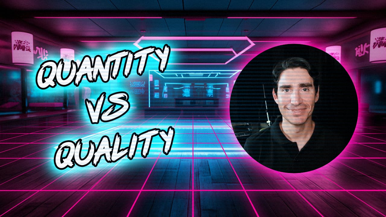 Should you focus on quality or quantity?