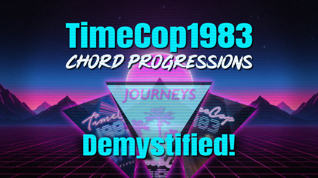 TimeCop1983 Chord Progressions Demystified!