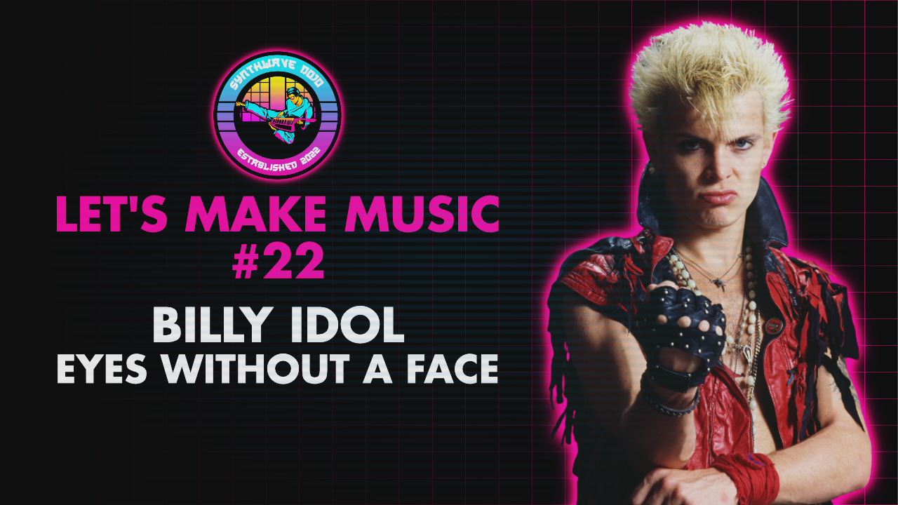 Eyes Without A Face (Billy Idol) – Let’s Make Music #22